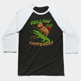 Cute Capybara Knight with Crocodile "Follow Me My Capybaras" Baseball T-Shirt